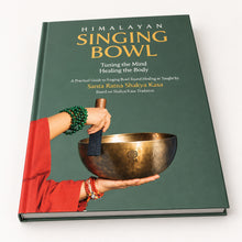 Load image into Gallery viewer, Himalayan Singing Bowl: Tuning the Mind, Healing the Body by Santa Ratna Shakya Kasa | Practical Sound Healing Guide Book