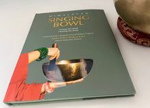 Load image into Gallery viewer, Himalayan Singing Bowl: Tuning the Mind, Healing the Body by Santa Ratna Shakya Kasa | Practical Sound Healing Guide Book