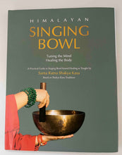 Load image into Gallery viewer, Himalayan Singing Bowl: Tuning the Mind, Healing the Body by Santa Ratna Shakya Kasa | Practical Sound Healing Guide Book